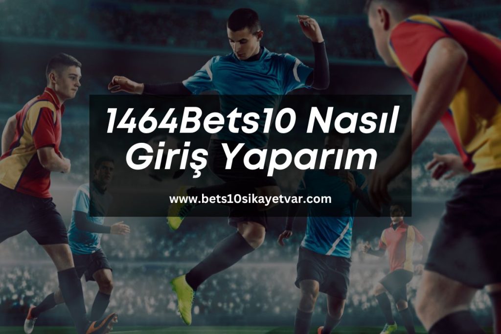 1464Bets10-nasil-giris-yaparim