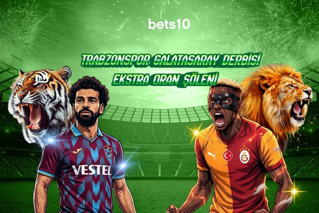 Trabzonspor Galatasaray Derbisi 10 Oranlı Bahisler-trabzonspor-galatasaray-derbisi-ekstra-oran-soleni